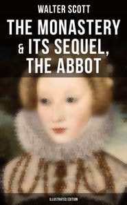 Monastery & Its Sequel, The Abbot (Illustrated Edition)