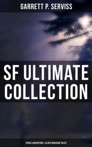 SF Ultimate Collection: Space Adventure & Alien Invasion Tales