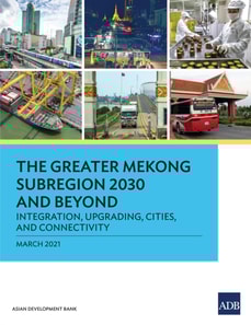 Greater Mekong Subregion 2030 and Beyond