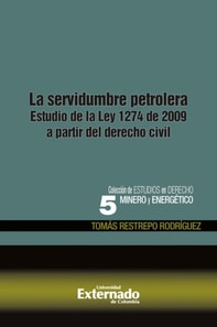 La servidumbre petrolera. estudio de la ley 1274 de 2009 a partir del derecho civil