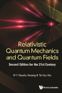 Relativistic Quantum Mechanics And Quantum Fields: Second Edition For The 21st Century