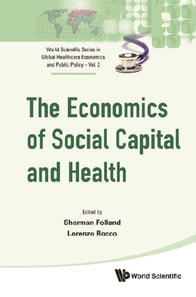 Economics Of Social Capital And Health, The: A Conceptual And Empirical Roadmap