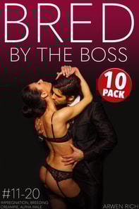 Bred By The Boss 10 Pack: #11-20 (Impregnation, Breeding, Creampie, Alpha Male)