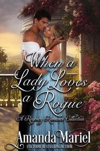 When a Lady Loves a Rogue: A Regency Romance Collection