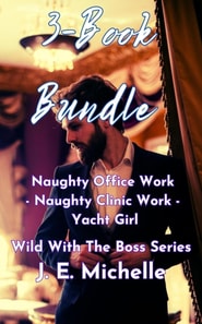 3-Book Bundle: Naughty Office Work - Naughty Clinic Work - Yacht Girl