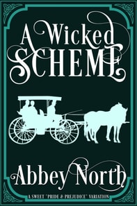 Wicked Scheme: A Mystery Romance &quote;Pride & Prejudice&quote; Variation