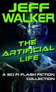 Artificial Life: A Sci Fi Flash Fiction Collection