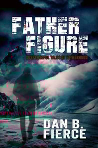 Father Figure: Suspenseful Tales of Fatherhood