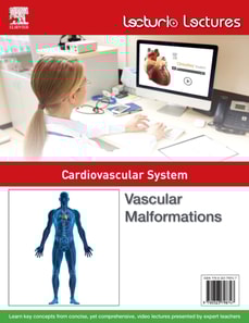 Lecturio Lectures - Cardiovascular System: Vascular Malformations