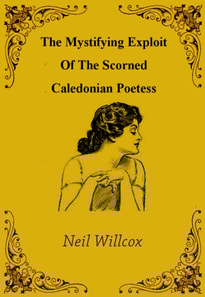 Mystifying Exploit Of The Scorned Caledonian Poetess