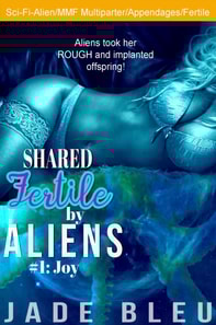 Shared Fertile by Aliens #1: Joy