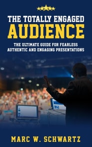 Totally Engaged Audience: The Ultimate Guide For Fearless, Authentic and Engaging Presentations