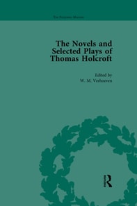 Novels and Selected Plays of Thomas Holcroft Vol 3