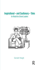 Inspirational - and Cautionary - Tales for Would-be School Leaders