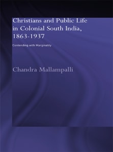 Christians and Public Life in Colonial South India, 1863-1937