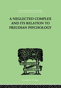 Neglected Complex And Its Relation To Freudian Psychology