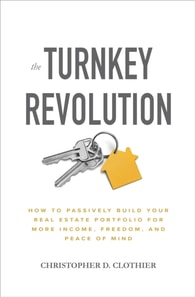 Turnkey Revolution: How to Passively Build Your Real Estate Portfolio for More Income, Freedom, and Peace of Mind