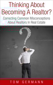 Thinking About Becoming A Realtor? Correcting Common Misconceptions About Realtors In Real Estate