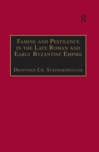 Famine and Pestilence in the Late Roman and Early Byzantine Empire