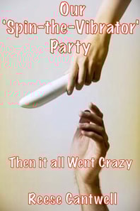 Our 'Spin-the-Vibrator' Party: Then it all Went Crazy