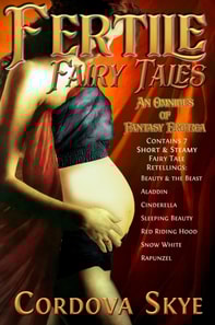 Fertile Fairy Tales: An Omnibus of Fantasy Erotica