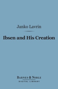Ibsen and His Creation (Barnes & Noble Digital Library)