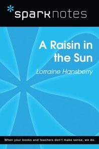 Raisin in the Sun (SparkNotes Literature Guide)