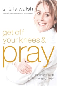 Get Off Your Knees & Pray