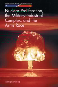 Nuclear Proliferation, the Military-Industrial Complex, and the Arms Race