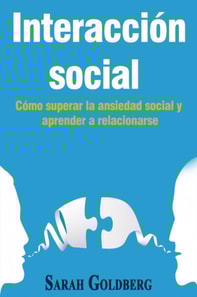 Interacción social – Cómo superar la ansiedad social y aprender a relacionarse
