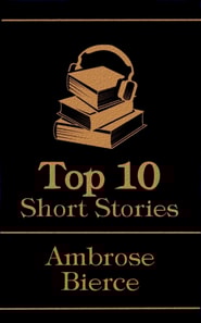 Top 10 Short Stories - Ambrose Bierce