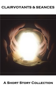 Clairvoyants - Seances - A Short Story Collection