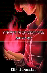 Ghosts in Quicksilver: Book One: Salt
