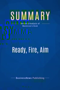 Summary: Ready, Fire, Aim