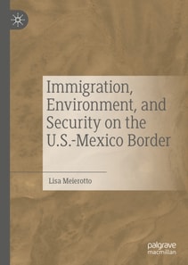 Immigration, Environment, and Security on the U.S.-Mexico Border