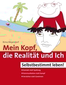 Mein Kopf, die Realität und Ich – Kommunikation und wahrer Kontakt statt Angst und Spaltung