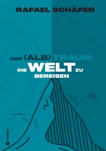 DER (ALB)TRAUM, DIE WELT ZU BEREISEN