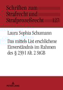 Das mittels List erschlichene Einverstaendnis im Rahmen des § 239 I Alt. 2 StGB