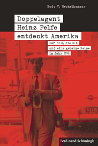 Doppelagent Heinz Felfe entdeckt Amerika