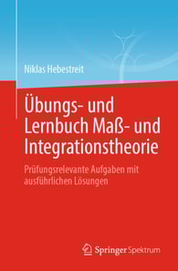 Übungs- und Lernbuch Maß- und Integrationstheorie