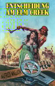 Texas Ranger 11: Entscheidung am Elm Creek