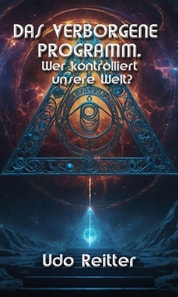 DAS VERBORGENE PROGRAMM – Wer kontrolliert unsere Welt?