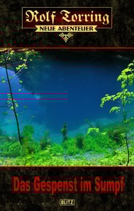 Rolf Torring – Neue Abenteuer 04: Das Gespenst im Sumpf
