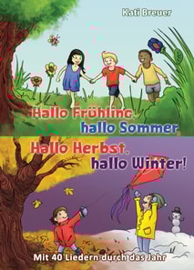 Hallo Frühling,  hallo Sommer, hallo Herbst, hallo Winter! Mit 40 Liedern durch das Jahr