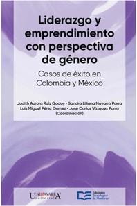 Liderazgo y emprendimiento con perspectiva de genero. Casos de exito en Mexico y Colombia