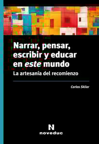 Narrar, pensar, escribir y educar en este mundo