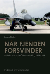 Nar fjenden forsvinder. Det danske flyvevabens udvikling 1989-1999