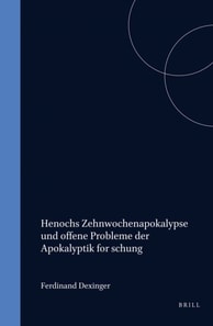 Henochs Zehnwochenapokalypse und offene Probleme der Apokalyptikforschung