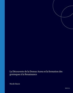 Decouverte de la Domus Aurea et la formation des grotesques a la Renaissance