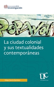 La ciudad colonial y sus textualidades contemporaneas